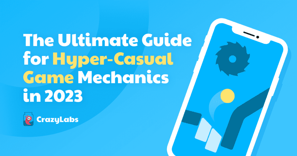 The Ultimate Guide for Hyper-Casual Game Mechanics in 2023