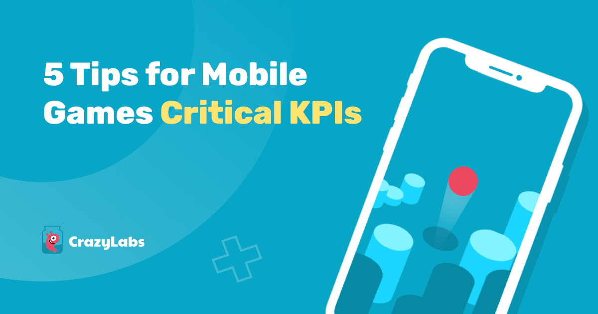 5 Tips for Mobile Games Critical KPIs