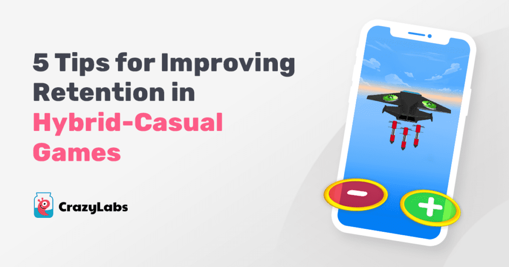 5 Tips for Improving Retention in Hybrid-Casual Games